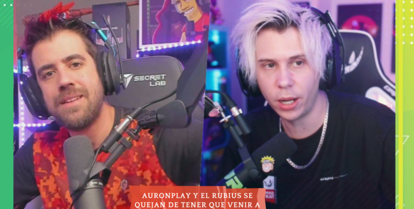 Auronplay y El Rubius se quejan de tener que venir a Mexico en 2023.