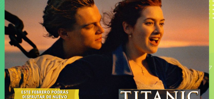 Este febrero Titanic llega de nuevo a las salas de cine.