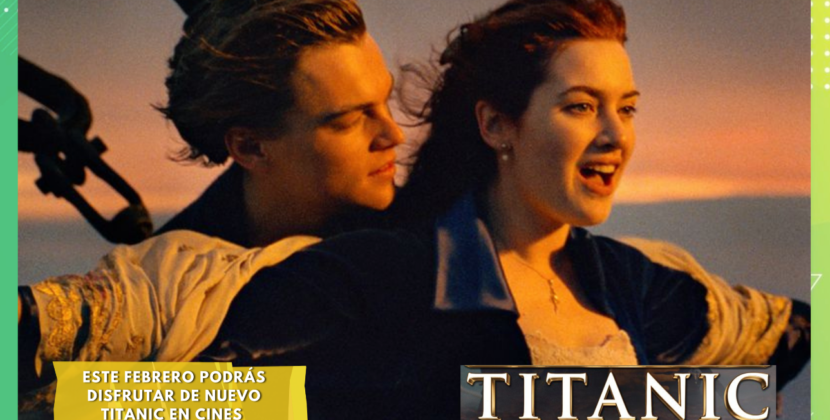 Este febrero Titanic llega de nuevo a las salas de cine.