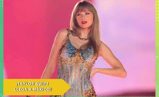 ¡Taylor Swift llega por primera vez a México!